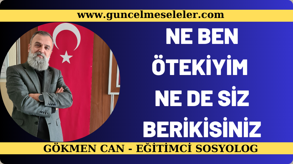 Lütfen ama lütfen dilimize, yazdıklarımıza, davranışlarımıza dikkat edelim. Sahip olduğun dil başkasını kırmak, el başkasına zarar vermek, davranışlarınız da başkalarını rencide etmek için değildir. “Ne ben ötekiyim ne de siz berikisiniz.”