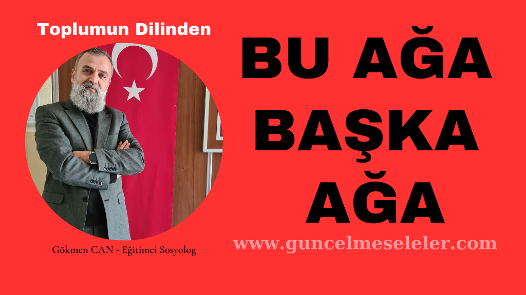 BU AĞA BAŞKA AĞA