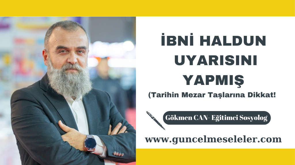 İBNİ HALDUN UYARISINI YAPMIŞ (TARİHİN MEZAR TAŞLARINA DİKKAT!)